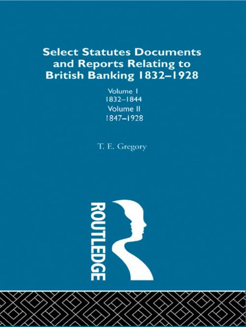 Cover of the book Select Statutes, Documents and Reports Relating to British Banking, 1832-1928 by , Taylor and Francis
