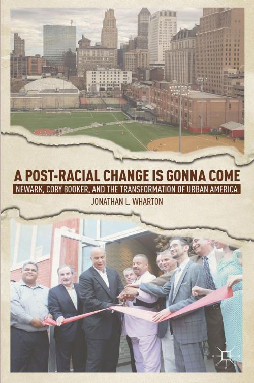 Cover of the book A Post-Racial Change Is Gonna Come by J. Wharton, Palgrave Macmillan US