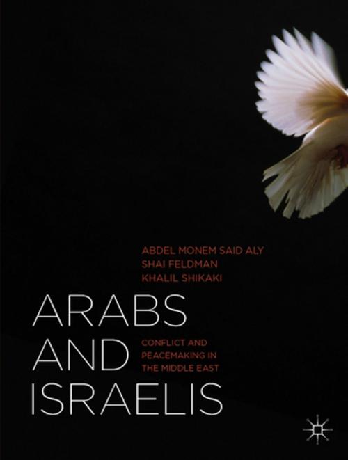 Cover of the book Arabs and Israelis by Dr Abdel Monem Said Aly, Professor Shai Feldman, Dr Khalil Shikaki, Palgrave Macmillan