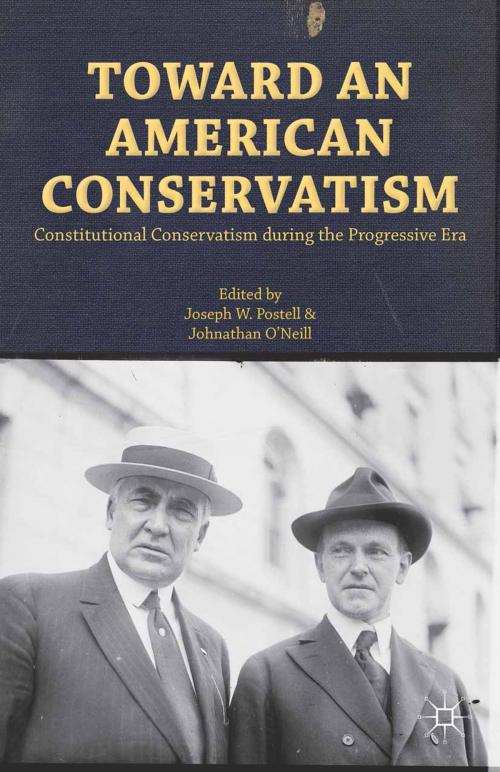 Cover of the book Toward an American Conservatism by Joseph W. Postell, Johnathan O'Neill, Palgrave Macmillan US