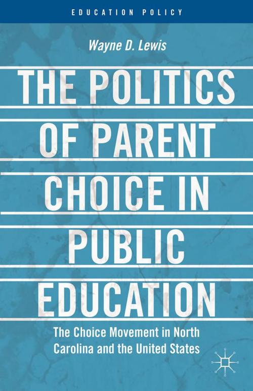 Cover of the book The Politics of Parent Choice in Public Education by W. Lewis, Palgrave Macmillan US