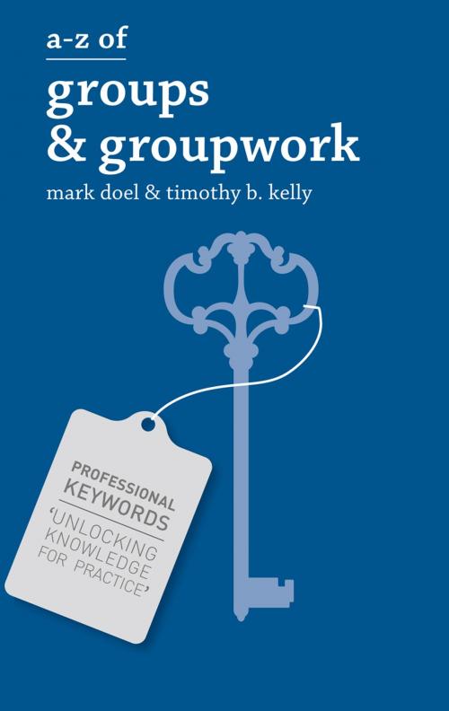 Cover of the book A-Z of Groups and Groupwork by Timothy Kelly, Mark Doel, Macmillan Education UK