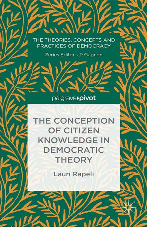 Cover of the book The Conception of Citizen Knowledge in Democratic Theory by L. Rapeli, Palgrave Macmillan UK