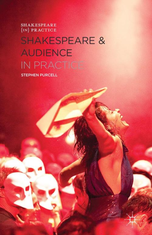 Cover of the book Shakespeare and Audience in Practice by Stephen Purcell, Macmillan Education UK