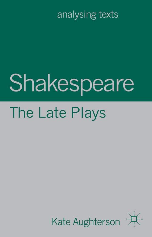 Cover of the book Shakespeare: The Late Plays by Kate Aughterson, Macmillan Education UK