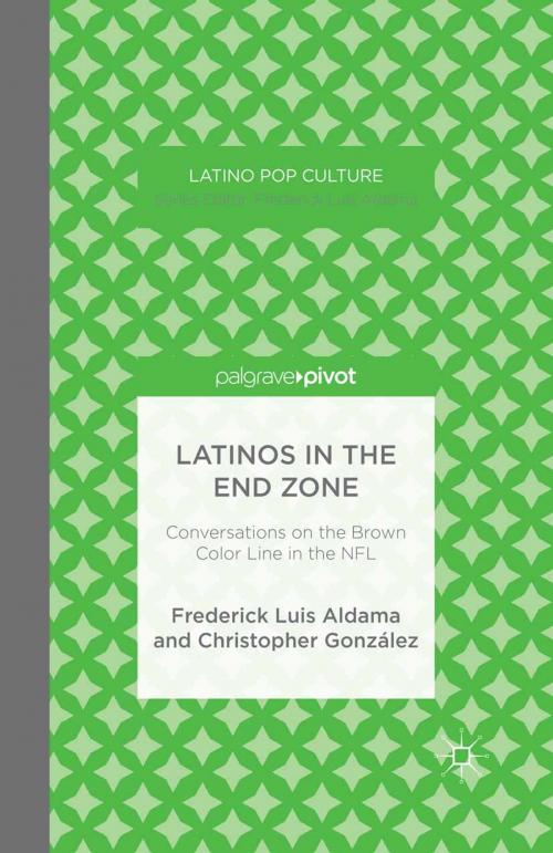 Cover of the book Latinos in the End Zone by F. Aldama, C. González, Palgrave Macmillan US