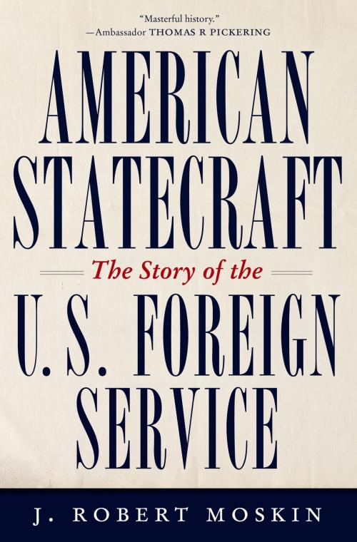 Cover of the book American Statecraft by J. Robert Moskin, St. Martin's Press