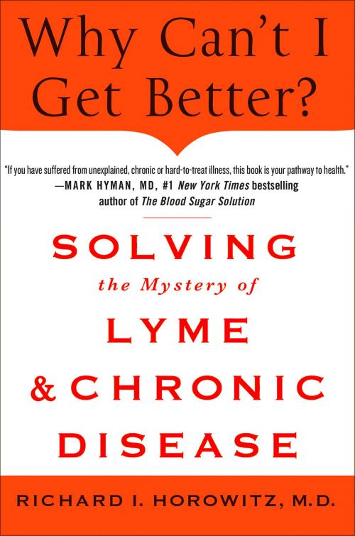 Cover of the book Why Can't I Get Better? Solving the Mystery of Lyme and Chronic Disease by Richard Horowitz, St. Martin's Press