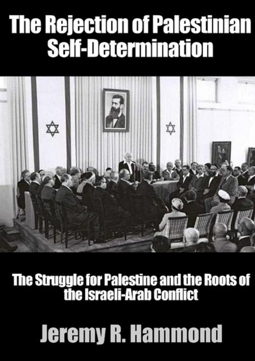 Cover of the book The Rejection of Palestinian Self-Determination by Jeremy R. Hammond, Lulu.com