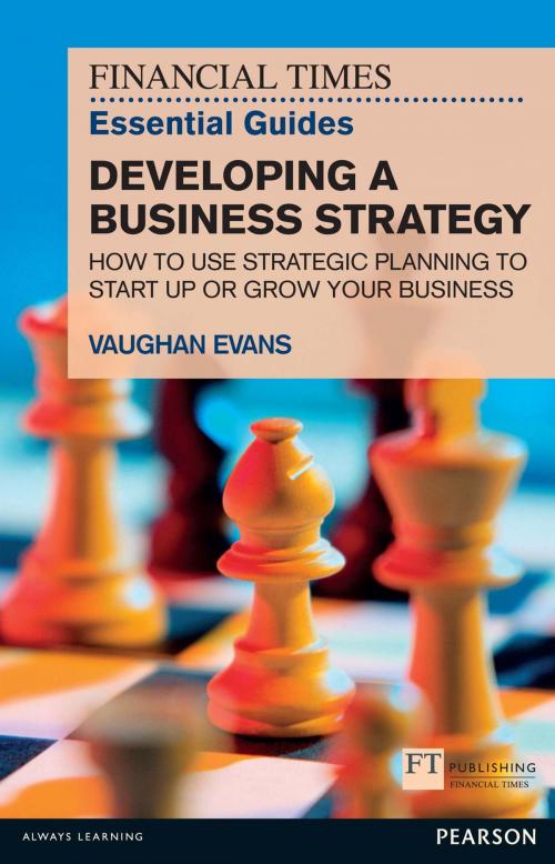 Cover of the book FT Essential Guide to Developing a Business Strategy by Vaughan Evans, Pearson Education Limited