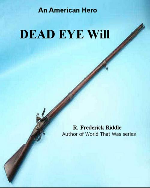 Cover of the book Dead Eye Will by R Frederick Riddle, R Frederick Riddle