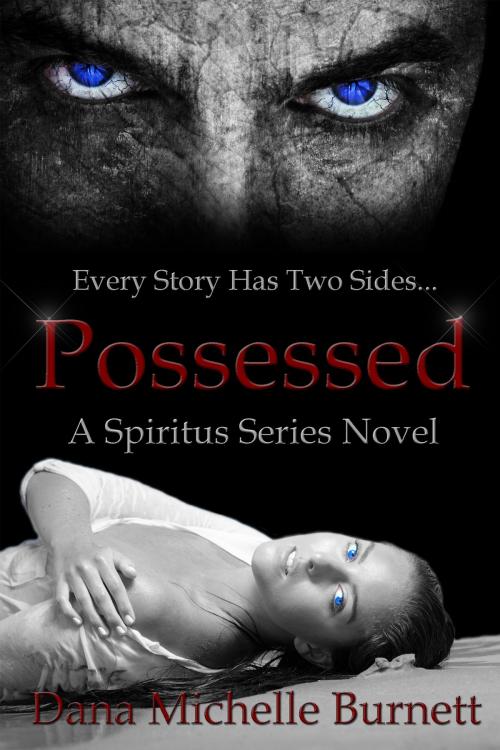 Cover of the book Possessed (A Spiritus Series Novel) by Dana Michelle Burnett, Dana Michelle Burnett