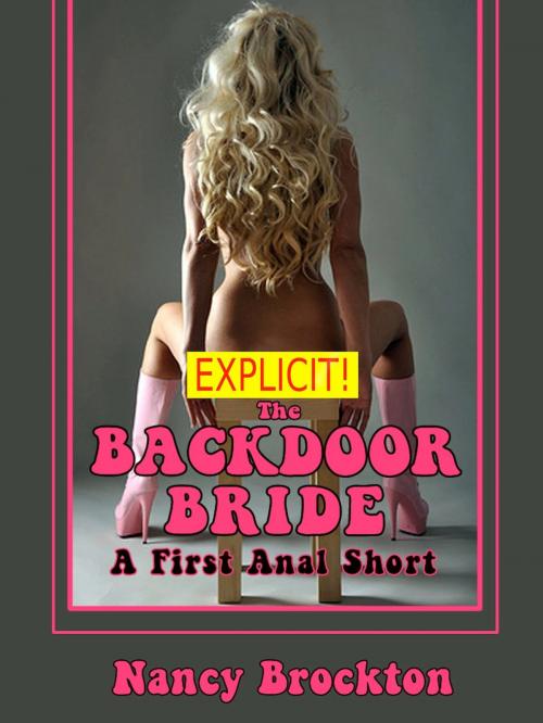 Cover of the book The Backdoor Bride (A First Anal Sex FFM Threesome Erotica Story) by Nancy Brockton, Naughty Daydreams Press