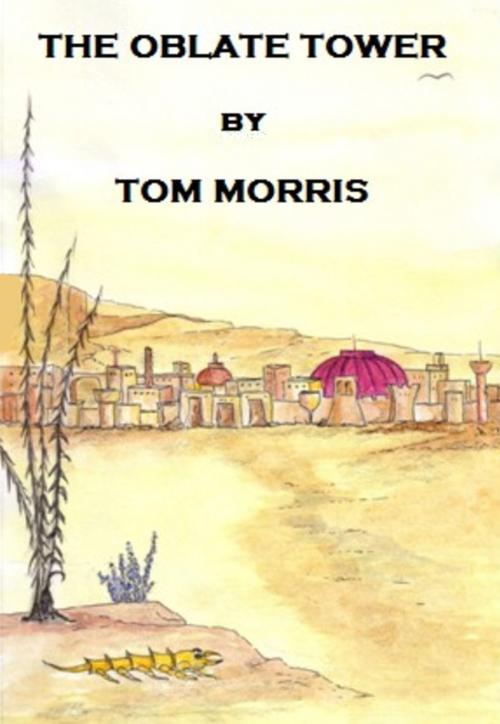 Cover of the book The Oblate Tower by Tom Morris, Tom Morris