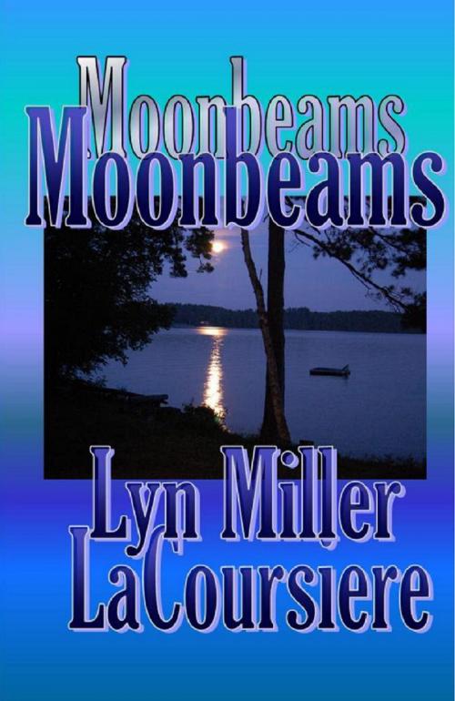 Cover of the book Moonbeams by Lyn Miller LaCoursiere, Lyn Miller LaCoursiere