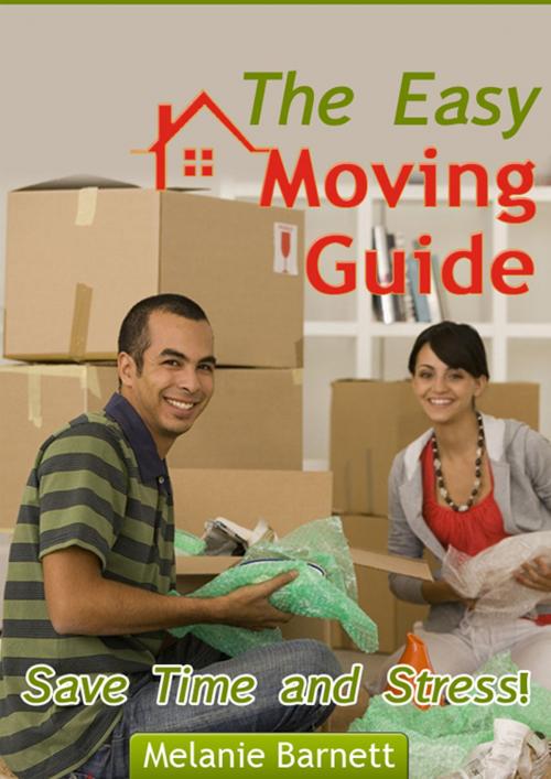 Cover of the book The Easy Moving Guide by Melanie Barnett, CPublishing