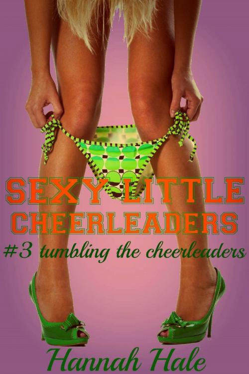 Cover of the book Sexy Little Cheerleaders #3- Tumbling the Cheerleader by Hannah Hale, Hannah Hale