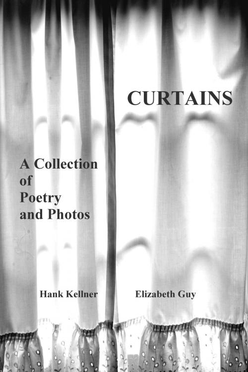Cover of the book Curtains: A Collection of Poems and Photos by Hank Kellner, Hank Kellner