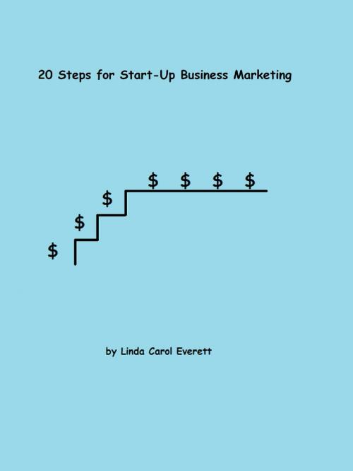 Cover of the book 20 Steps for Start-Up Business Marketing by Linda Carol Everett, Linda Carol Everett