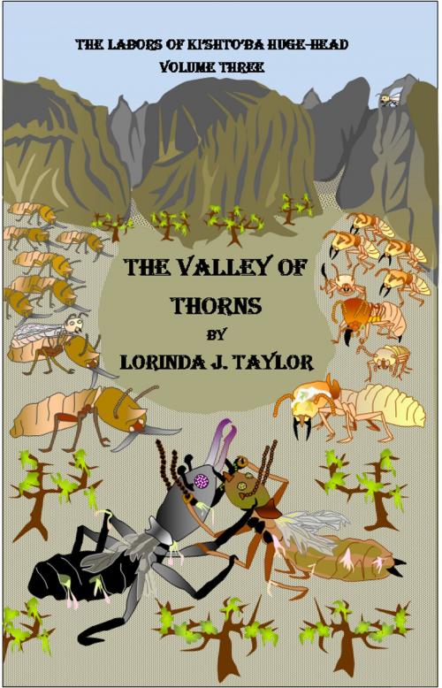 Cover of the book The Labors of Ki'shto'ba Huge-Head: Volume Three: The Valley of Thorns by Lorinda J Taylor, Lorinda J Taylor