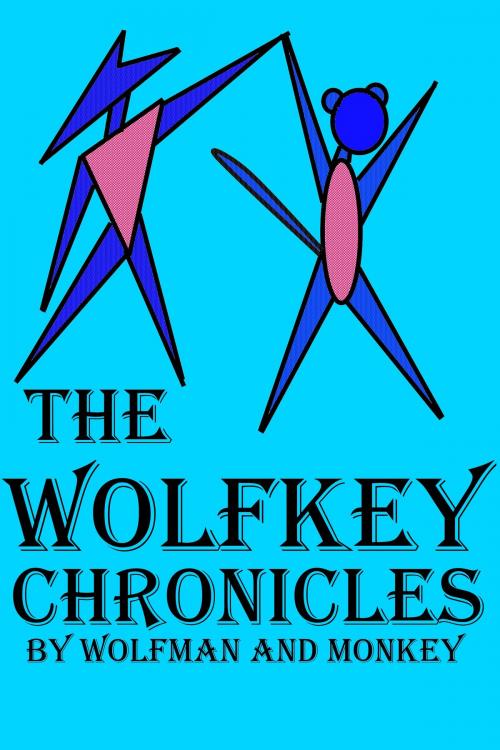 Cover of the book The Wolfkey Chronicles by Wolfman and Monkey, Wolfman and Monkey