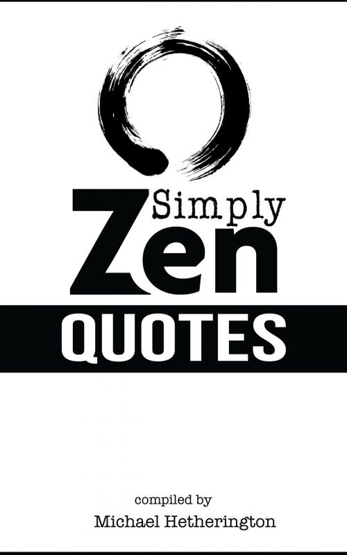 Cover of the book Simply Zen Quotes by Michael Hetherington, Michael Hetherington
