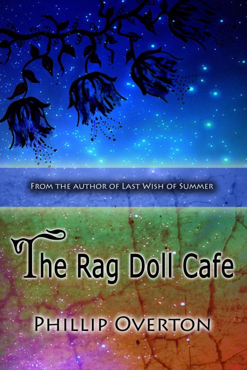 Cover of the book The Rag Doll Cafe by Phillip Overton, Phillip Overton
