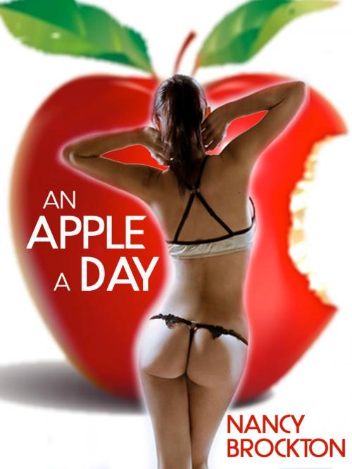 Cover of the book An Apple A Day (A First Anal Sex Doctor/Patient Sex Erotica Story) by Nancy Brockton, Naughty Daydreams Press