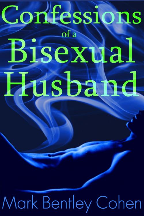 Cover of the book Confessions of a Bisexual Husband by Mark Bentley Cohen, Mark Bentley Cohen