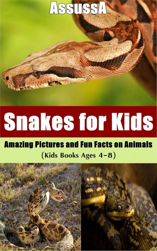 Cover of the book Snakes for Kids :Amazing Pictures and Fun Facts on Animals by AssussA, AssussA