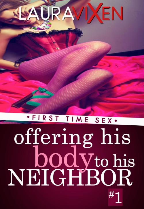 Cover of the book Offering his Body to his Neighbor: Book 1 - First Time Sex by Laura Vixen, Gold Crown