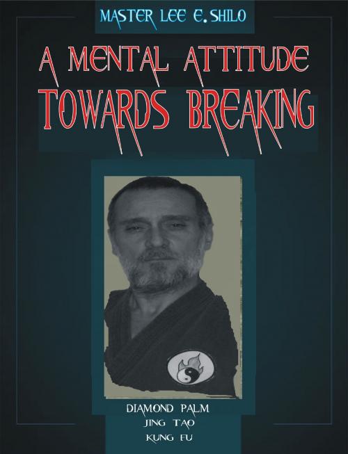 Cover of the book A Mental Attitude Towards Breaking by Lee E. Shilo, Lee E. Shilo