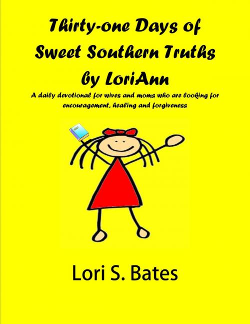 Cover of the book Thirty-One Days of Sweet Southern Truths by LoriAnn by Lori Bates, Lori Bates
