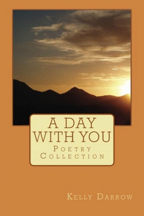 Cover of the book A Day with You by Kelly Darrow, Kelly Darrow