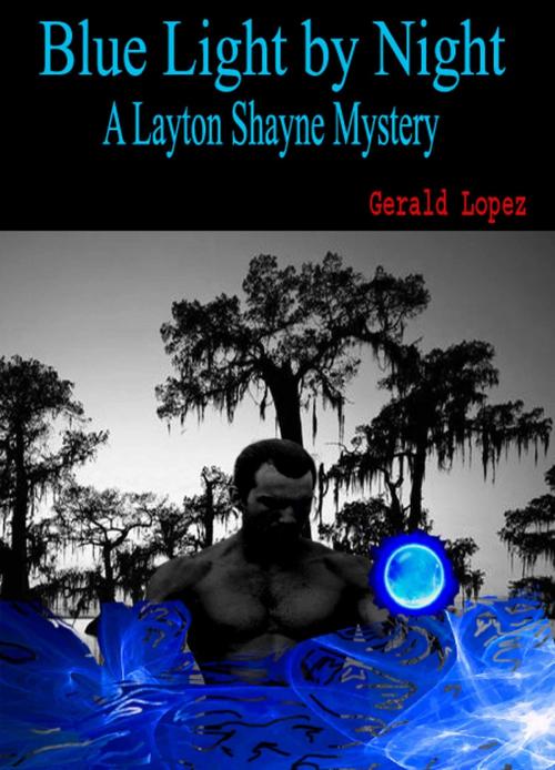 Cover of the book Blue Light by Night (a Layton Shayne Mystery) by Gerald Lopez, Gerald Lopez