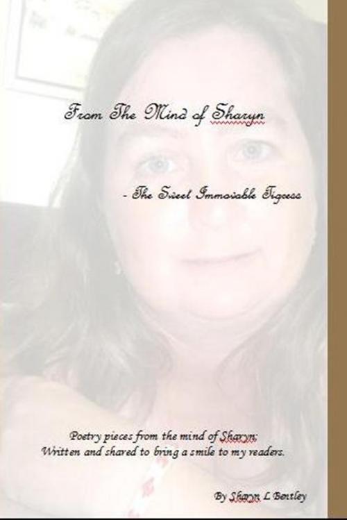 Cover of the book From The Mind of Sharyn: The Sweet Immovable Tigress by Sharyn Bentley, Sharyn Bentley