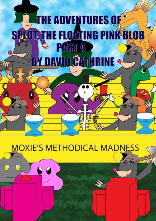 Cover of the book The Adventures of Splot, the Floating Pink Blob: Part 4 by David Cathrine, David Cathrine