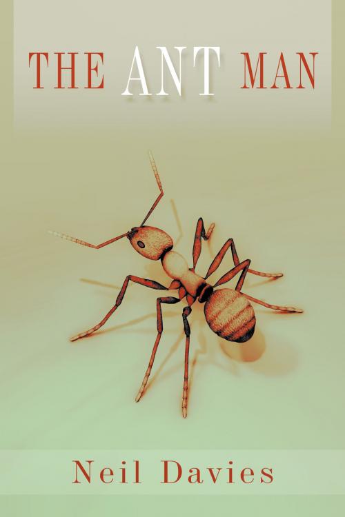 Cover of the book The Ant Man by Neil Davies, C&N Publications