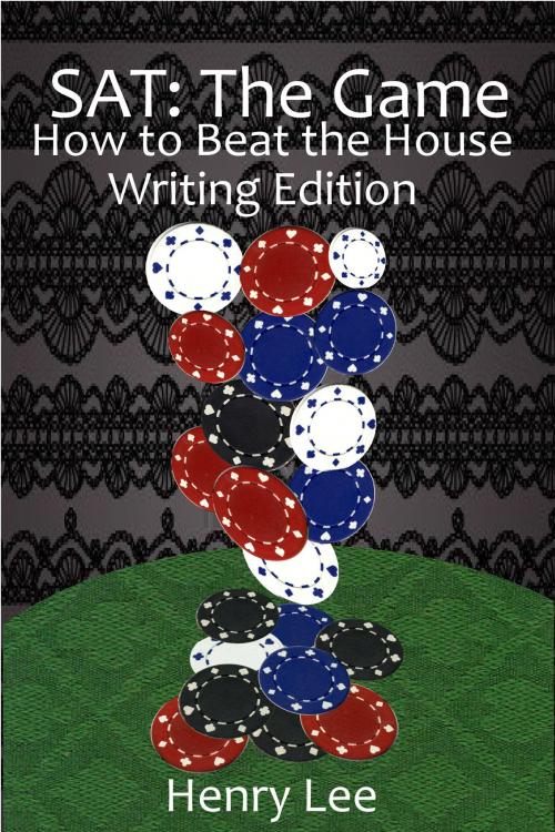 Cover of the book SAT The Game: How to Beat the House Writing Edition by Henry Lee, Henry Lee