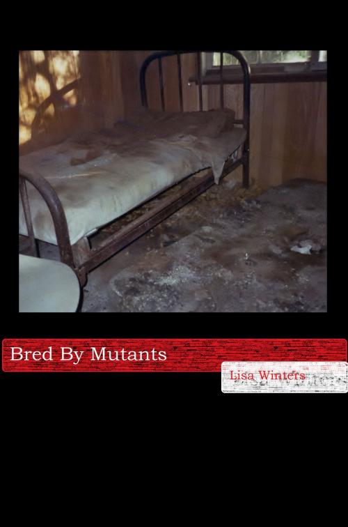 Cover of the book Bred By Mutants by Lisa Winters, Winters-Marazza Publishing