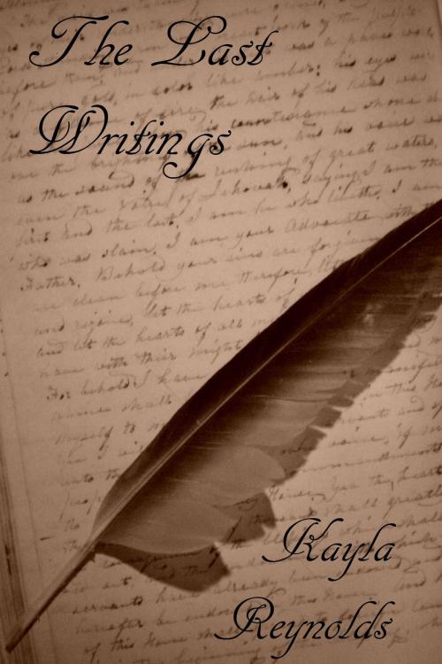 Cover of the book The Last Writings by Kayla Reynolds, Kayla Reynolds
