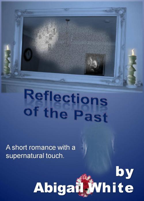 Cover of the book Reflections Of The Past by Abigail White, AJC
