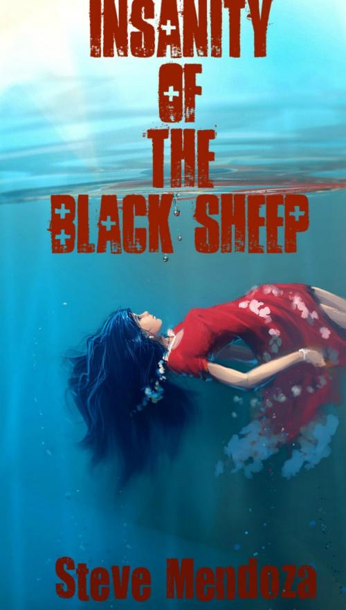 Cover of the book Insanity of the Black Sheep by Steve Mendoza, Steve Mendoza