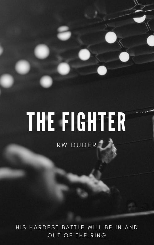 Cover of the book The Fighter by Rob Duder, Rob Duder
