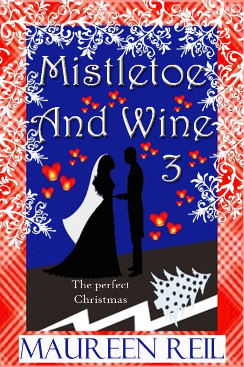 Cover of the book Mistletoe and Wine 3 by Maureen Reil, Maureen Reil