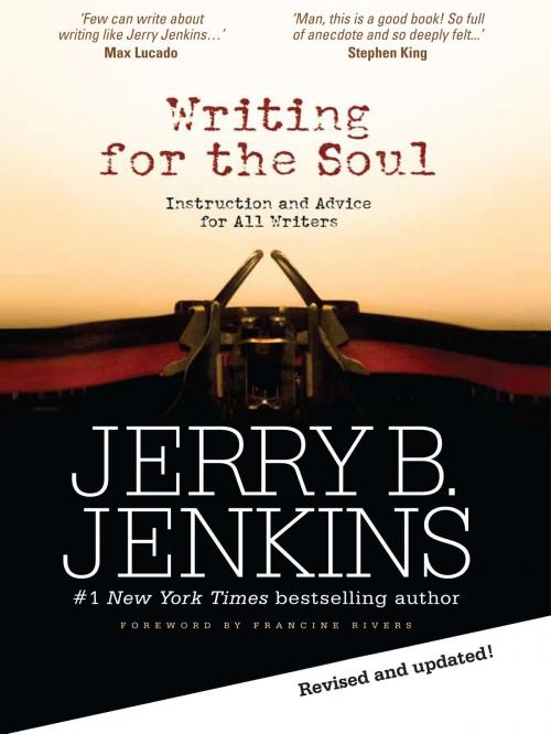 Cover of the book Writing for the Soul: Instruction and Advice from an Extraordinary Writing Life by Jerry B. Jenkins, Jerry B. Jenkins