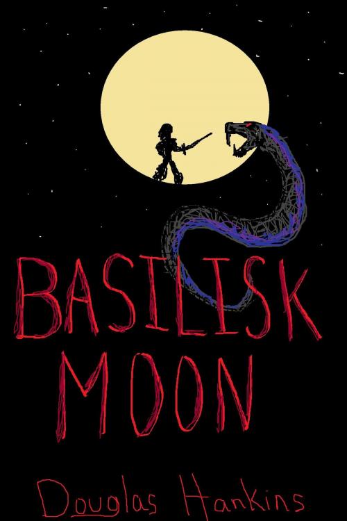 Cover of the book Basilisk Moon by Douglas Hankins, Douglas Hankins