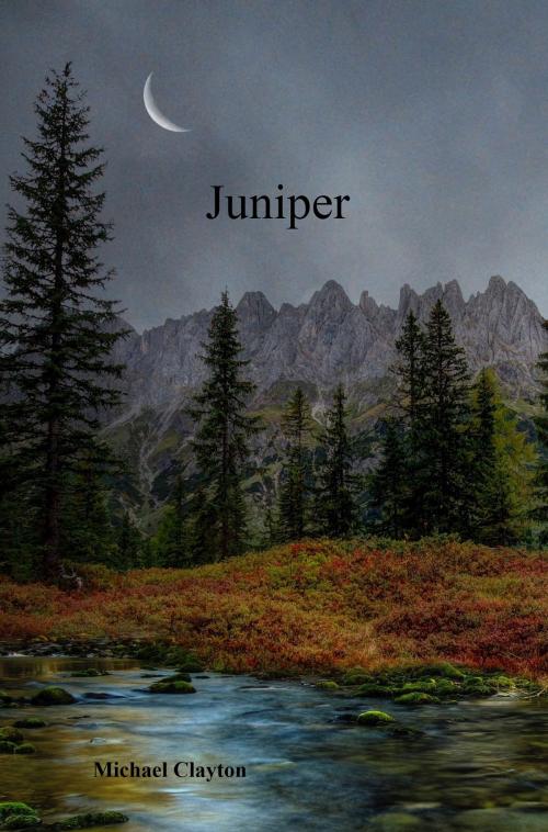Cover of the book Juniper by Michael Clayton, Michael Clayton