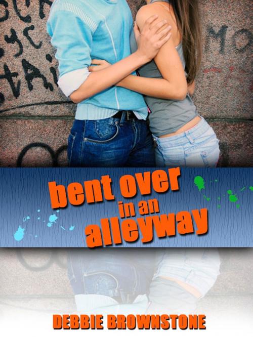Cover of the book Bent Over In An Alleyway By A Stranger (A First Anal Sex Experience With A Stranger erotica story) by Debbie Brownstone, Naughty Daydreams Press