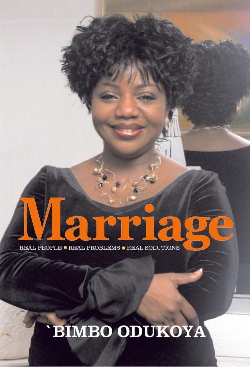 Cover of the book Marriage: Real People - Real Problems - Wise Counsel by 'Bimbo Odukoya, 'Bimbo Odukoya